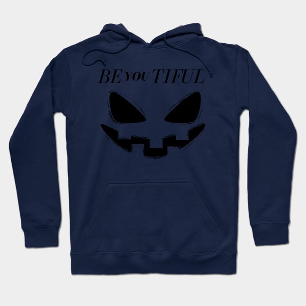 Be You Tiful Black and White Creepy Halloween Occasion Hoodie by Be Awesome one